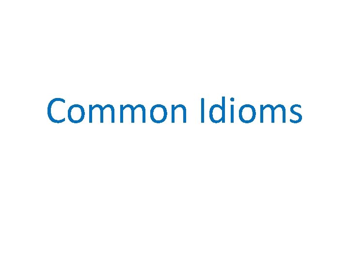 Common Idioms 