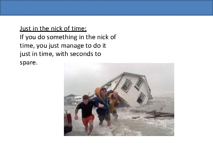 Just in the nick of time: If you do something in the nick of