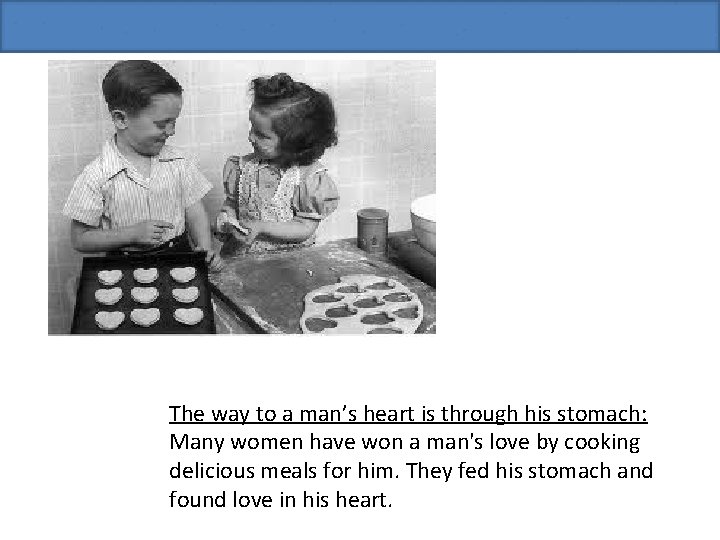 The way to a man’s heart is through his stomach: Many women have won