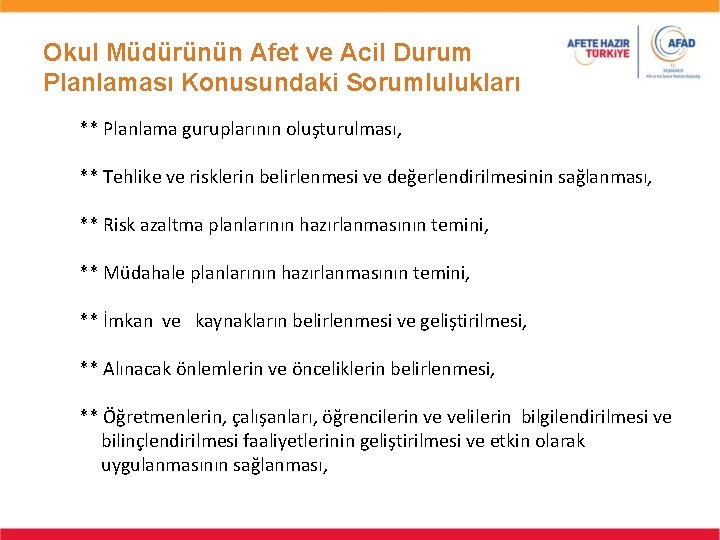 Okul Müdürünün Afet ve Acil Durum Planlaması Konusundaki Sorumlulukları ** Planlama guruplarının oluşturulması, **