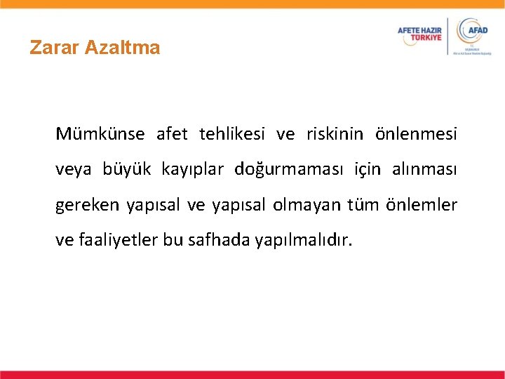 Zarar Azaltma Mümkünse afet tehlikesi ve riskinin önlenmesi veya büyük kayıplar doğurmaması için alınması