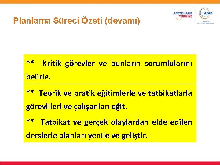 Planlama Süreci Özeti (devamı) ** Kritik görevler ve bunların sorumlularını belirle. ** Teorik ve