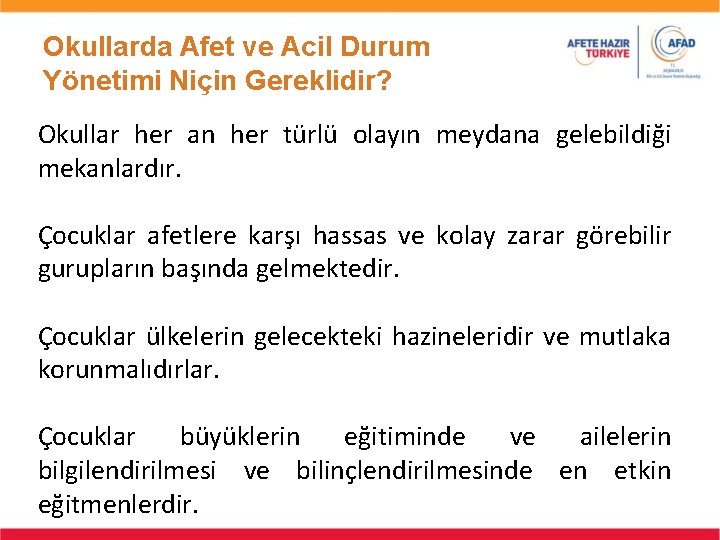 Okullarda Afet ve Acil Durum Yönetimi Niçin Gereklidir? Okullar her an her türlü olayın