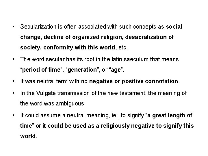  • Secularization is often associated with such concepts as social change, decline of