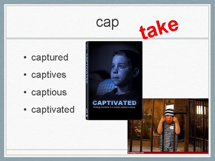 cap • captured • captives • captious • captivated e k ta 