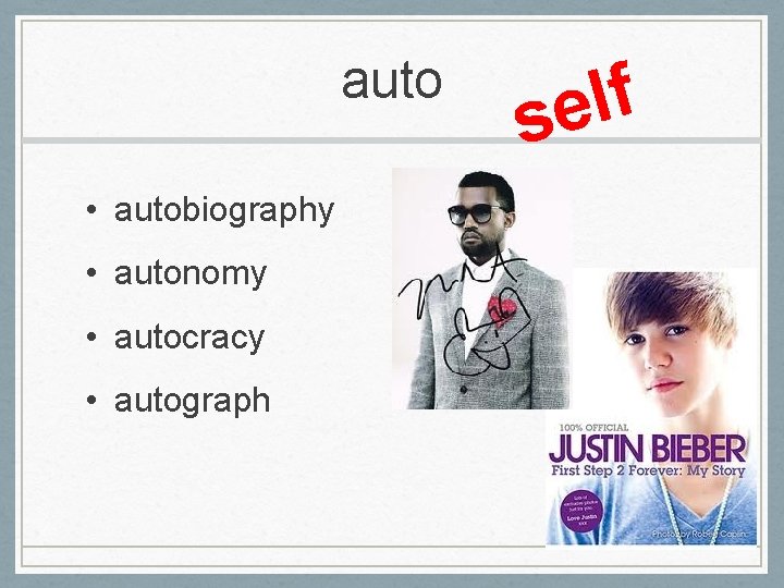 auto • autobiography • autonomy • autocracy • autograph f l se 