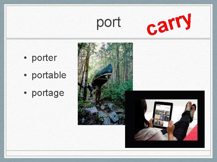 port • porter • portable • portage y r r a c 