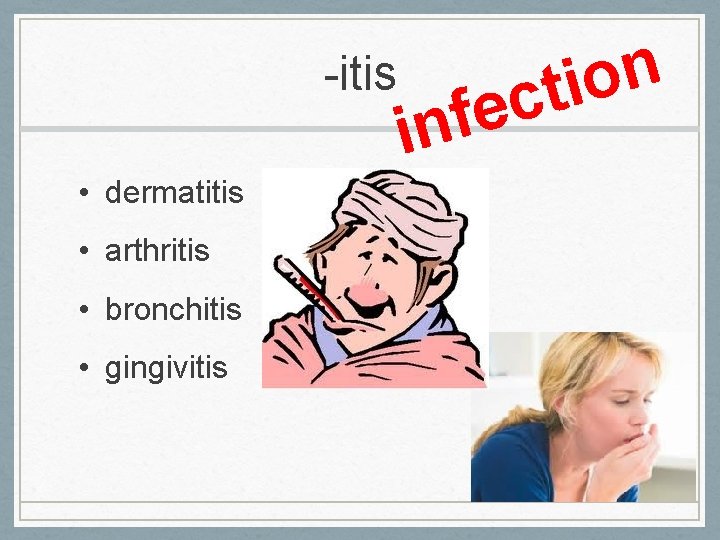 -itis • dermatitis • arthritis • bronchitis • gingivitis f n i n o