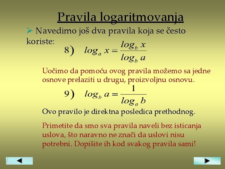 Pravila logaritmovanja Ø Navedimo još dva pravila koja se često koriste: Uočimo da pomoću