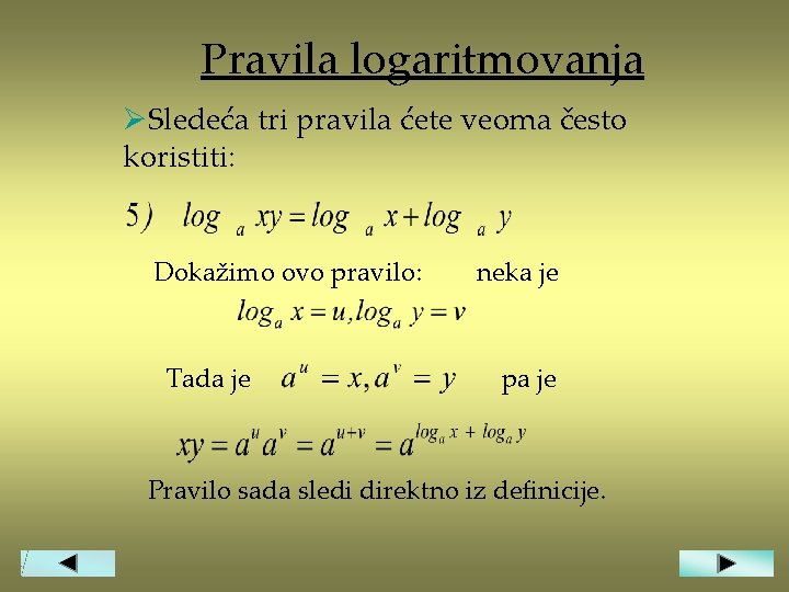 Pravila logaritmovanja ØSledeća tri pravila ćete veoma često koristiti: Dokažimo ovo pravilo: Tada je