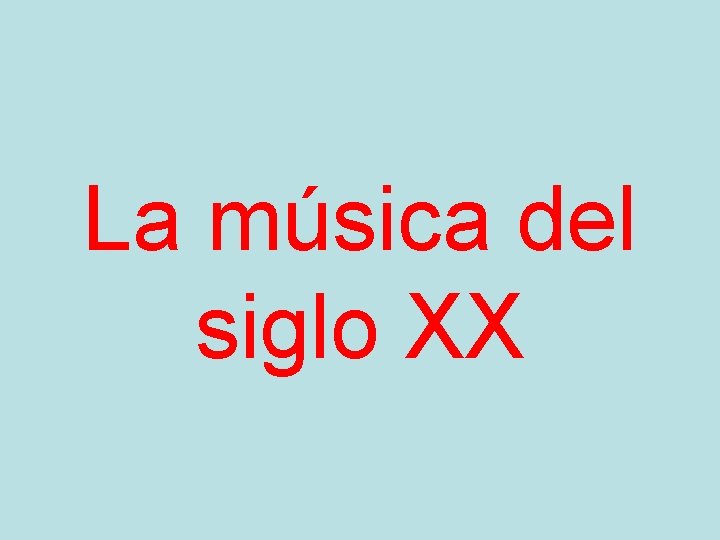 La música del siglo XX 