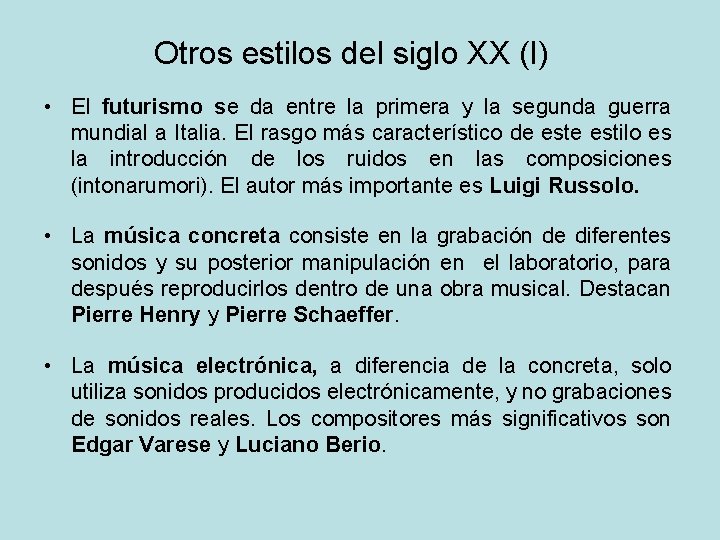 Otros estilos del siglo XX (I) • El futurismo se da entre la primera