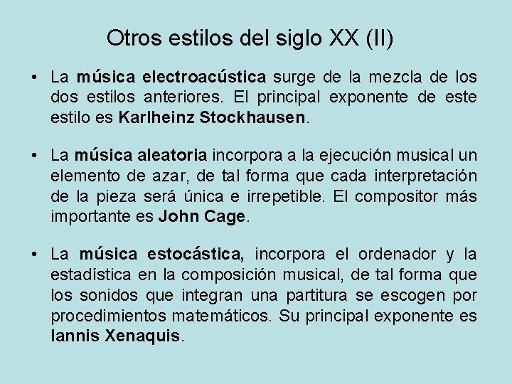 Otros estilos del siglo XX (II) • La música electroacústica surge de la mezcla