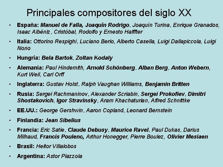 Principales compositores del siglo XX • España: Manuel de Falla, Joaquín Rodrigo, Joaquín Turina,