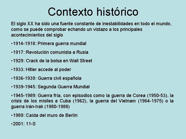 Contexto histórico El siglo XX ha sido una fuente constante de inestabilidades en todo