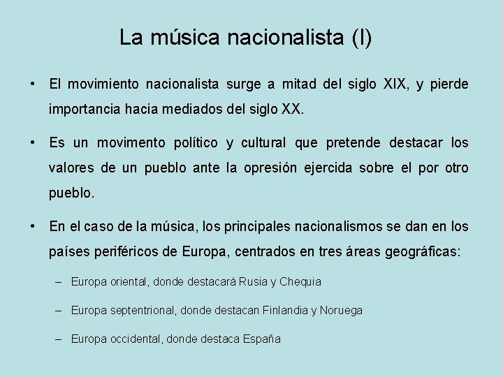 La música nacionalista (I) • El movimiento nacionalista surge a mitad del siglo XIX,