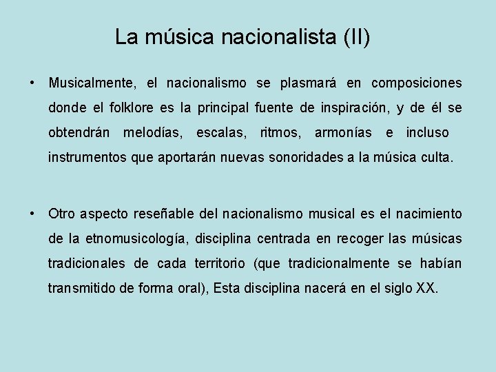 La música nacionalista (II) • Musicalmente, el nacionalismo se plasmará en composiciones donde el