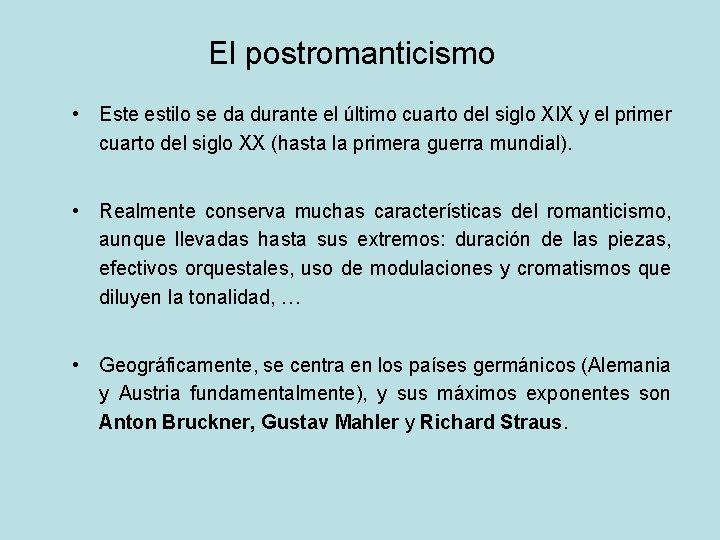 El postromanticismo • Este estilo se da durante el último cuarto del siglo XIX