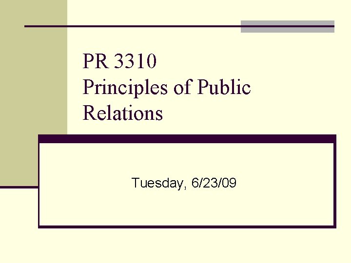 PR 3310 Principles of Public Relations Tuesday, 6/23/09 