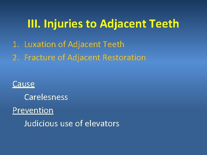 III. Injuries to Adjacent Teeth 1. Luxation of Adjacent Teeth 2. Fracture of Adjacent