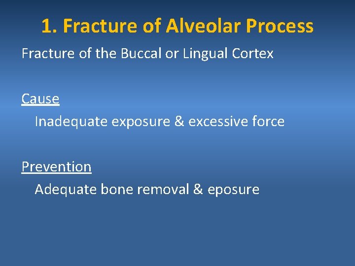 1. Fracture of Alveolar Process Fracture of the Buccal or Lingual Cortex Cause Inadequate