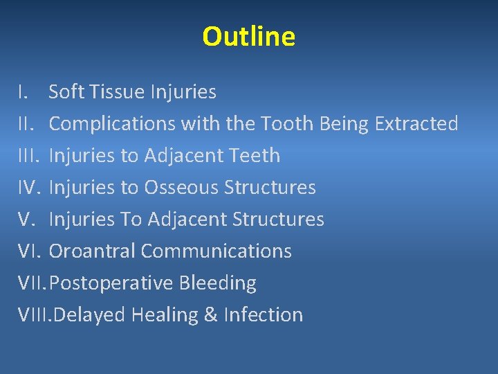 Outline I. Soft Tissue Injuries II. Complications with the Tooth Being Extracted III. Injuries