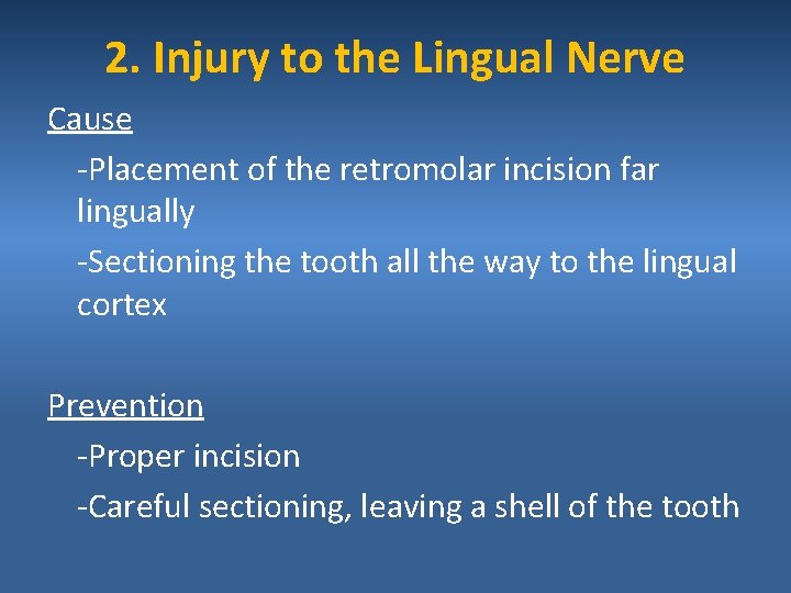 2. Injury to the Lingual Nerve Cause -Placement of the retromolar incision far lingually