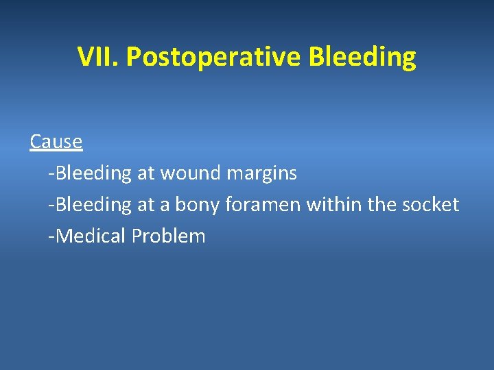 VII. Postoperative Bleeding Cause -Bleeding at wound margins -Bleeding at a bony foramen within