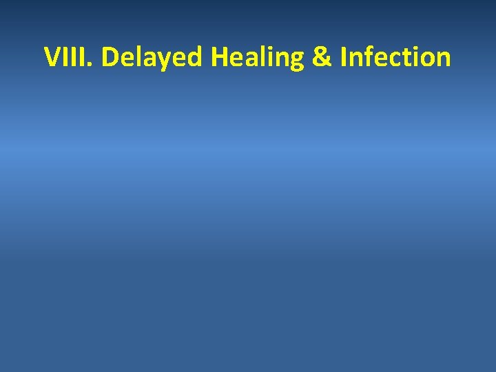 VIII. Delayed Healing & Infection 