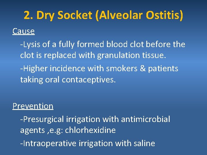2. Dry Socket (Alveolar Ostitis) Cause -Lysis of a fully formed blood clot before