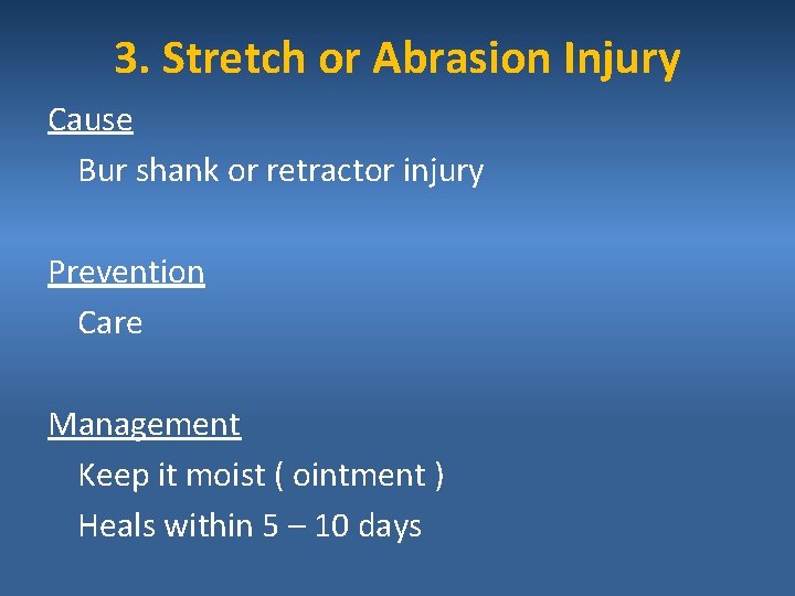 3. Stretch or Abrasion Injury Cause Bur shank or retractor injury Prevention Care Management