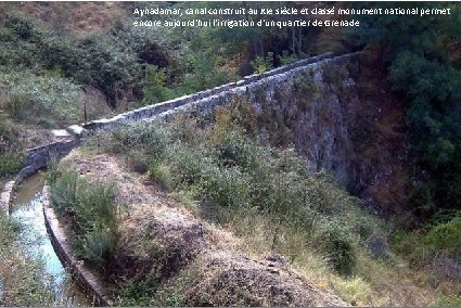 Aynadamar, canal construit au XIe siècle et classé monument national permet encore aujourd'hui l'irrigation