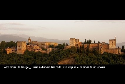 L'Alhambra ( La Rouge ), lumière du soir, Grenade. Vue depuis le mirador Saint