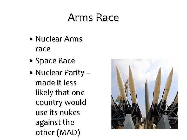 Arms Race • Nuclear Arms race • Space Race • Nuclear Parity – made