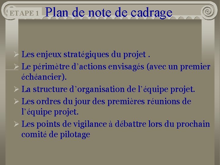 ETAPE 1 Plan de note de cadrage Ø Les enjeux stratégiques du projet. Ø
