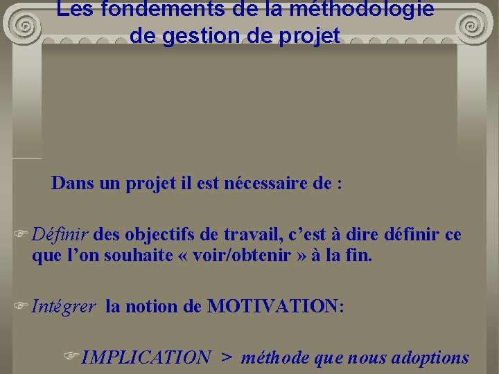 Les fondements de la méthodologie de gestion de projet Dans un projet il est