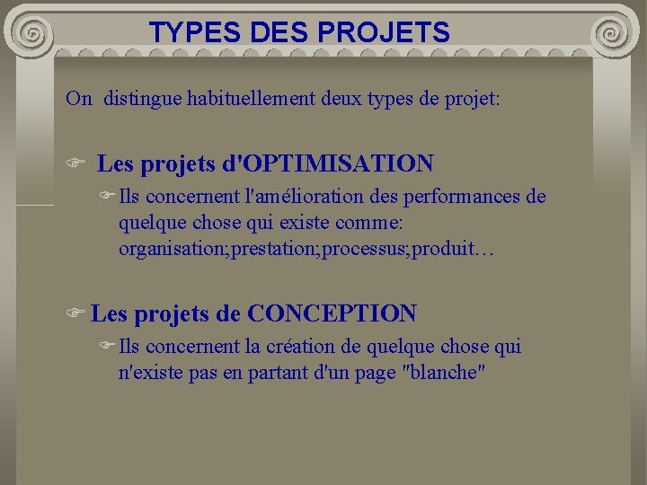 TYPES DES PROJETS On distingue habituellement deux types de projet: F Les projets d'OPTIMISATION