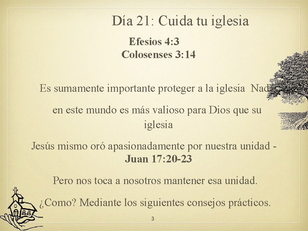 Día 21: Cuida tu iglesia Efesios 4: 3 Colosenses 3: 14 Es sumamente importante