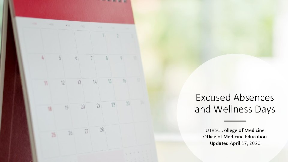Excused Absences and Wellness Days UTHSC College of Medicine Office of Medicine Education Updated