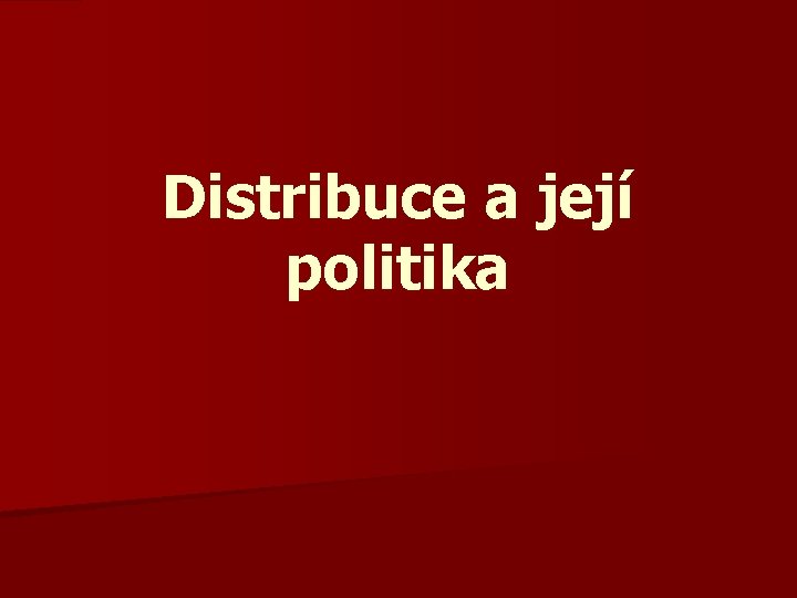 Distribuce a její politika 
