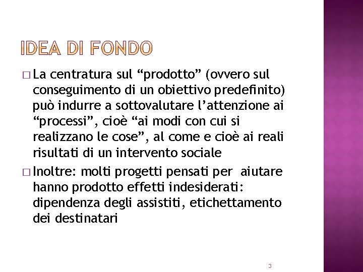 � La centratura sul “prodotto” (ovvero sul conseguimento di un obiettivo predefinito) può indurre