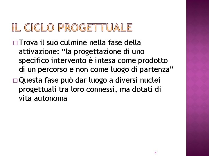 � Trova il suo culmine nella fase della attivazione: “la progettazione di uno specifico