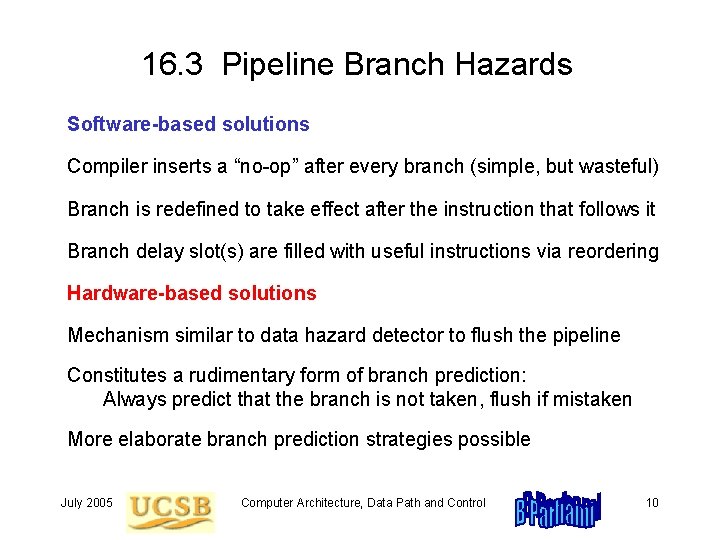 16. 3 Pipeline Branch Hazards Software-based solutions Compiler inserts a “no-op” after every branch
