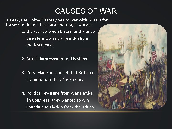 CAUSES OF WAR In 1812, the United States goes to war with Britain for