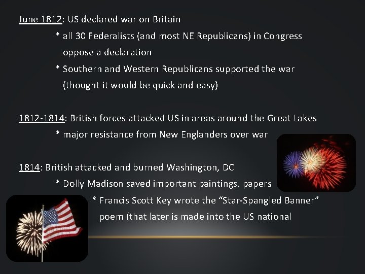 June 1812: US declared war on Britain * all 30 Federalists (and most NE