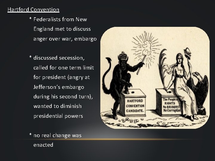 Hartford Convention * Federalists from New England met to discuss anger over war, embargo