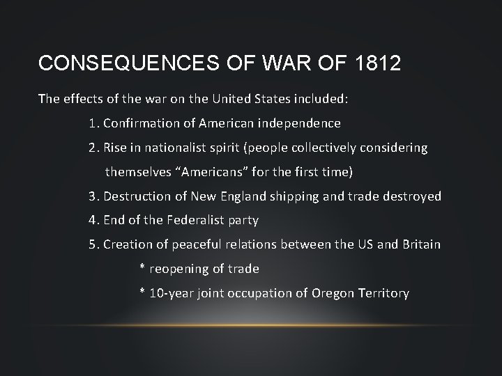 CONSEQUENCES OF WAR OF 1812 The effects of the war on the United States