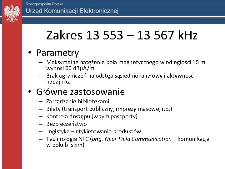 Zakres 13 553 – 13 567 k. Hz • Parametry – Maksymalne natężenie pola