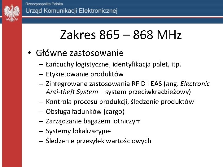 Zakres 865 – 868 MHz • Główne zastosowanie – Łańcuchy logistyczne, identyfikacja palet, itp.