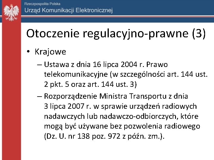 Otoczenie regulacyjno-prawne (3) • Krajowe – Ustawa z dnia 16 lipca 2004 r. Prawo